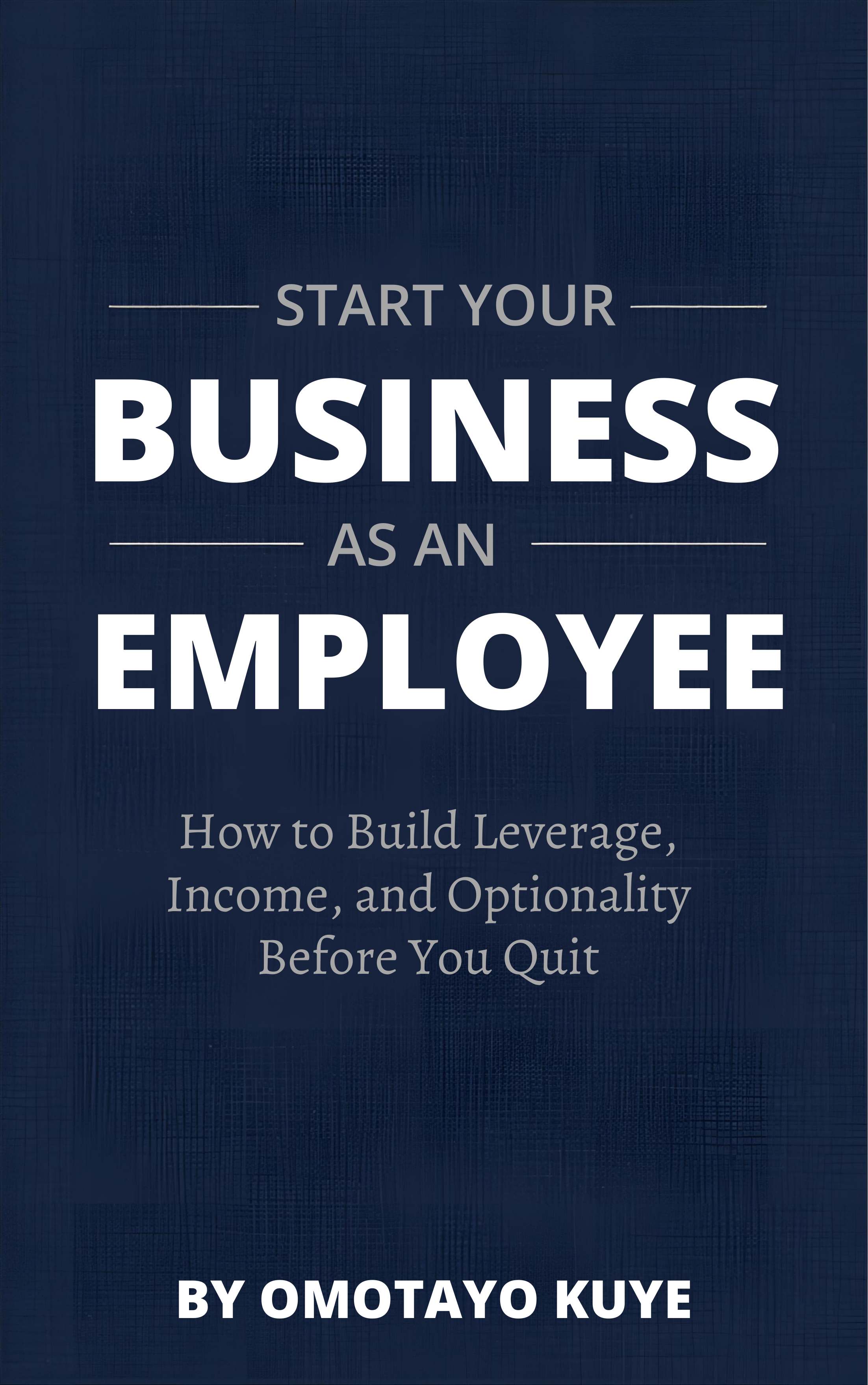 Start Your Business as an Employee – by Omotayo Kuye